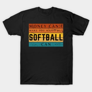 Money Can't Make You Happy But Softball Can T-Shirt